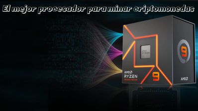 Mejor procesador minar criptomonedas